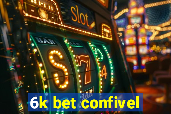 6k bet confivel